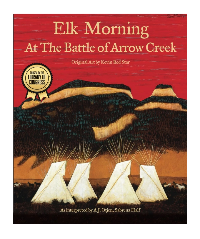 Book cover of 'Elk Morning At The Battle of Arrow Creek' featuring teepees and mountain landscape.